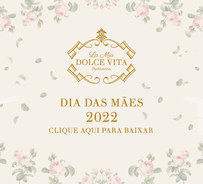 Veja o Catálogo de Dia Das Mães 2022 - La Mia Dolce Vita